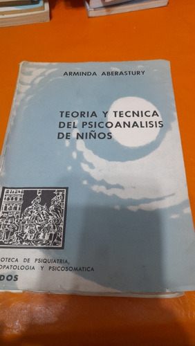 Teoría Y Técnica Del Psicoanálisis De Niños Aberastury D10