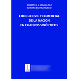 Código Civil Y Comercial En Cuadros Sinópticos, De Roberto Cerana Paz - Adriana Mussio. Editorial Juris, Tapa Blanda En Español, 2023