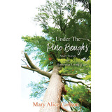 Under The Pine Boughs: (short Stories Of Homespun Living), De Carlson, Mary Alice. Editorial Xulon Pr, Tapa Blanda En Inglés