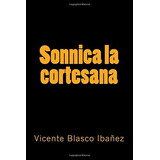 Colección Blasco Ibañez: Sonnica La Cortesana