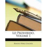 Libro Lo Prohibido, Volume 1 - Professor Benito Perez Gal...