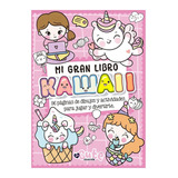 Mi Gran Libro Kawaii Para Pintar Y Actividades 