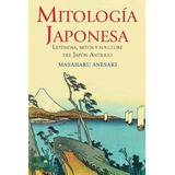 Mitología Japonesa: Sin Datos, De Masaharu Anesaki. Serie Sin Datos, Vol. 0. Editorial Ed Amazonia, Tapa Blanda, Edición Sin Datos En Español, 2015