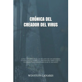 Libro: Crónica Del Creador Del Virus (spanish Edition)