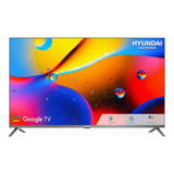 Hyundai Tv Led 43  Pulgadas Fhd Smart Google Tv