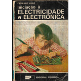 Iniciação À Eletricidade E Eletrônica - Fernand Huré