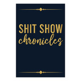 Book : Shit Show Chronicles, Funny Gift Idea For Coworker,.