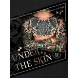 Libro De Diseño: Under The Skin, Tattoo Culture And Style