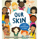 Libro Our Skin: A First Conversation About Race - Madison...