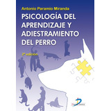 Psicologia Del Aprendizaje Y Adiestramiento Del Perro. 2a Ed