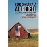 Ounica La Alt-right. De La Rana Pepe Al Viru, De Peytibi, Xavier. Editorial Independently Published En Español