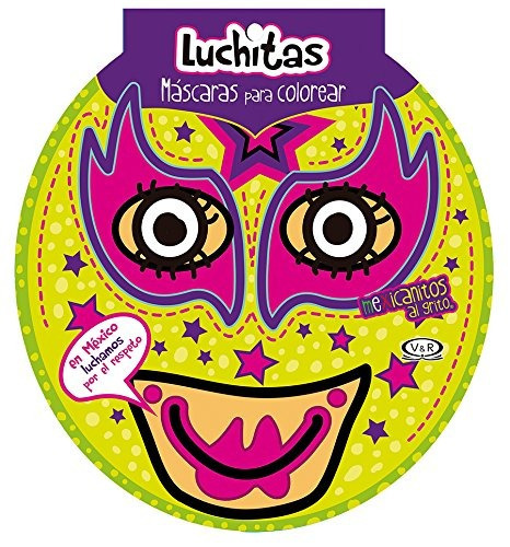 Mascaritas Para Colorear: Luchitas - Nuevo, De Jorge Manuel Melendez. Editorial Vr Editoras, Tapa Blanda En Español, 2017