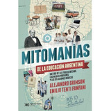 Mitomanías De La Educación Argentinas, Grimson, Siglo Xxi