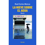 Libro La Nieve Sobre El Agua - Maã­cas Pallarã©s, Raãºl C...