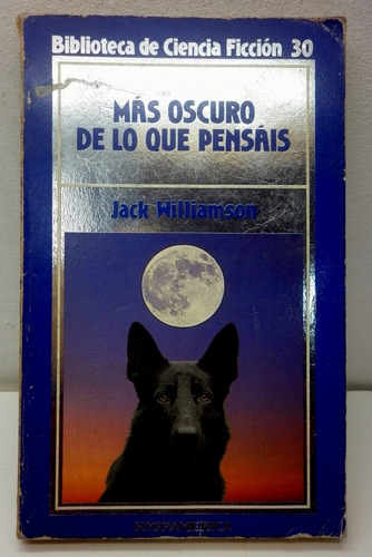 Más Oscuro De Lo Que Pensais - Jack Williamson - Hyspamerica