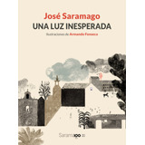 Una Luz Inesperada, De Saramago, José. Serie Beascoa Editorial Beascoa, Tapa Dura En Español, 2022