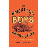 Libro: The American Boyøs Handy Book: What To Do And