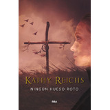 Ningún Hueso Roto - Reichs Kathy -(t.dura) - *