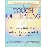 Libro: The Touch Of Healing: Energizing The Body, Mind, And