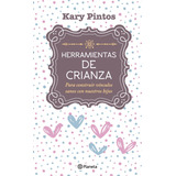 Herramientas De Crianza - Karina Valeria Pintos, De Karina Valeria Pintos., Vol. 1. Editorial Planeta, Tapa Blanda, Edición 1 En Español, 2020