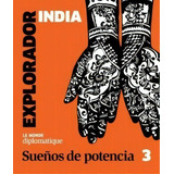 3. El Explorador India    Sue¤os De Potencia  , De Jose Natanson. Editorial Capital Intelectual, Tapa Blanda En Español