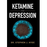Libro Ketamine For Depression - Hyde, Stephen J.