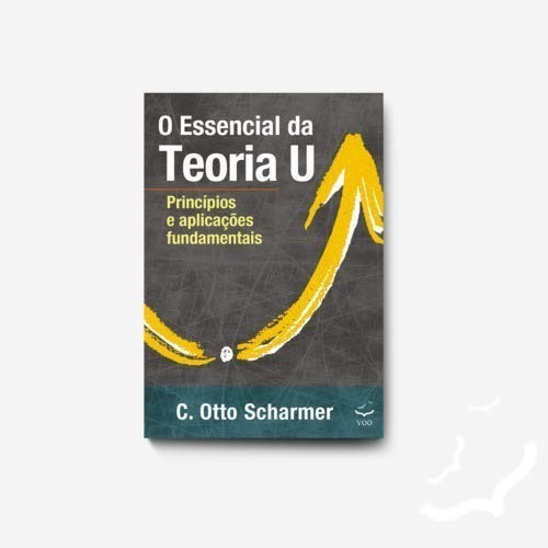 O Essencial Da Teoria U