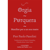 Orgia / Porquera / Manifest Per A Un Nou Teatre