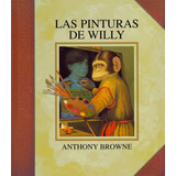 Las Pinturas De Willy - Anthony Browne - Fce - Libro