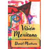 Vision Mexicana: Obra Plastica Representativa Del Arte Moder