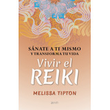Vivir El Reiki, De Tipton, Melissa. Serie Fuera De Colección Editorial Zenith México, Tapa Blanda En Español, 2019
