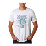 Polera Rick And Morty You Are A Piece Of Shit Unisex Calidad