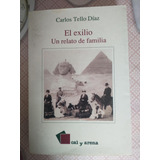 El Exilio Un Relato De Familia - Carlos Tello Díaz