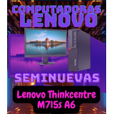 Computadora Lenovo Thinkcentre M715s A6  Seminueva