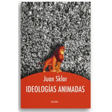 Ideologias Animadas - Juan Sklar - Editorial Galerna - Nuevo