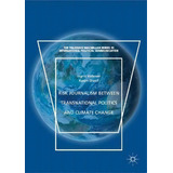 Risk Journalism Between Transnational Politics And Climate Change, De Ingrid Volkmer. Editorial Springer International Publishing Ag, Tapa Dura En Inglés