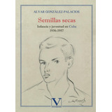 Libro: Semillas Secas: Infancia Y Juventud En Cuba 19361957 