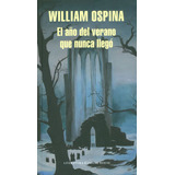 El Año Del Verano Que Nunca Llegó, De William Ospina. Editorial Penguin Random House, Tapa Dura, Edición 2015 En Español