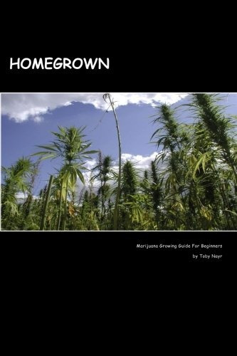 Homegrown Marijuana Growing Guide For Beginners