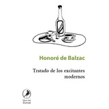 Tratado De Los Excitantes Modernos, De De Balzac Honore. Editorial Libros Del Zorzal En Español