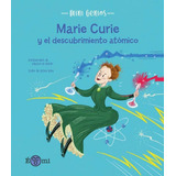 Mini Genios :marie Curie Y El Descubrimiento Atomico, De Altea Villa. Editorial Eccomi, Tapa Blanda, Edición 1 En Español