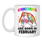 Los Unicornios Nacen En Febrero Taza De Café De Cumpleaños C