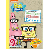 Bob Esponja. Cuaderno Para Imaginar, Dibujar, Crear (bob Esponja. Actividades), De Nickelodeon. Editorial Beascoa, Tapa Blanda En Español