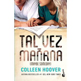 Tal Vez Mañana (maybe Someday) Spanish Edition, De Hoover, Colleen. Serie Planeta Internacional Editorial Booket México, Tapa Blanda En Español, 2022