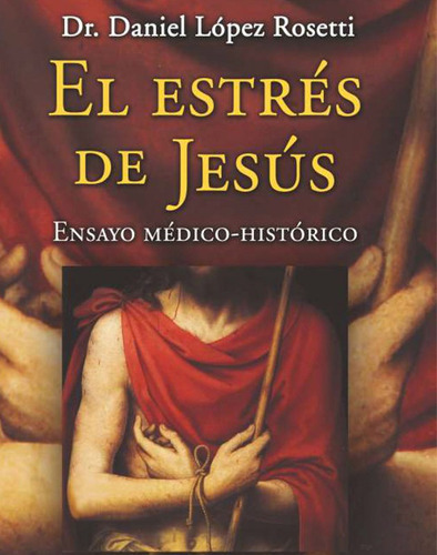 El Estrés De Jesús, De Dr. Daniel López Rosetti. Editorial San Pablo, Tapa Blanda En Español, 2018