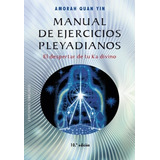 Manual De Ejercicios Pleyadianos - Amorah Quan Yin