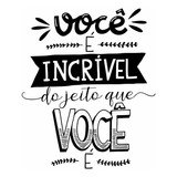 Adesivo Decorativo Você É Incrível Motivação Frase 120x95cm