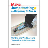 Libro: Jumpstarting The Raspberry Pi Zero W: Control The You