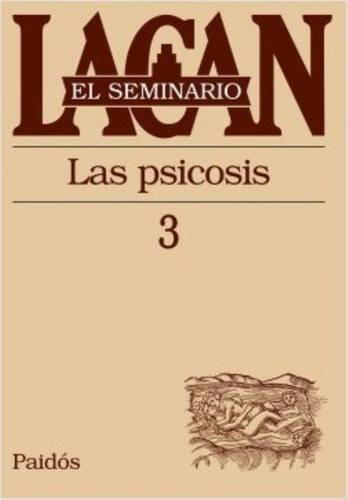 Seminario Vol.3: La Psicosis, De Lacan, Jacques. Editorial Paidós, Tapa Blanda En Español, 2013