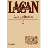 Seminario Vol.3: La Psicosis, De Lacan, Jacques. Editorial Paidós, Tapa Blanda En Español, 2013